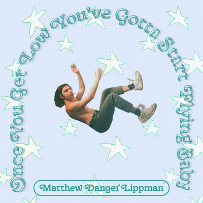 Once You Get Low You've Gotta Start Flying Baby/Matthew Danger Lippman