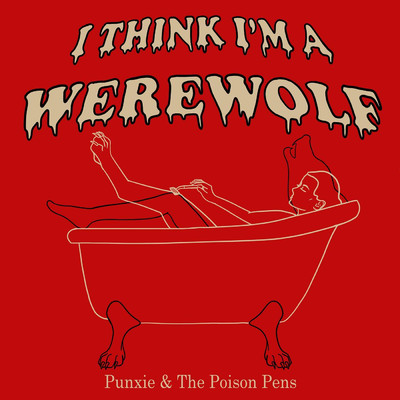 I Think I'm a Werewolf/Punxie and The Poison Pens