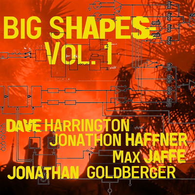 BIG SHAPES: Vol. 1 (feat. Jonathan Goldberger, Jonathon Haffner & Max Jaffe )/Dave Harrington