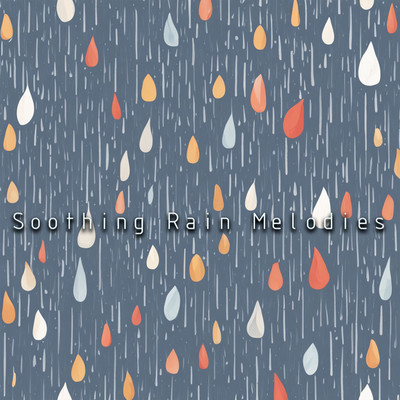 アルバム/Soothing Rain Melodies: Tranquil Rain Sounds for Meditation, Relaxation, and Restful Sleep/Father Nature Sleep Kingdom