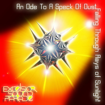 シングル/An Ode to a Speck of Dust Falling Through Rays of Sunlight/Excelsior Sound Parade