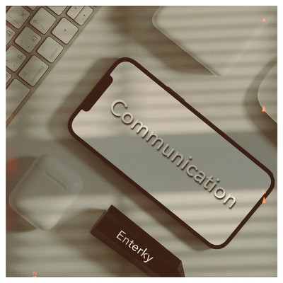 Communication/Enterky