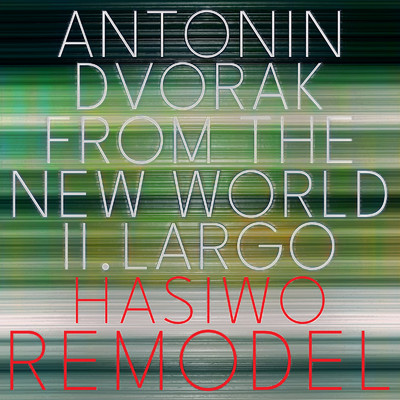 FROM THE NEW WORLD 2.Largo (HASIWO REMODEL)/HASIWO