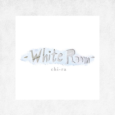 white room/chi-ra