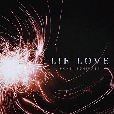 シングル/LIE LOVE/KOHEI TOMINAGA