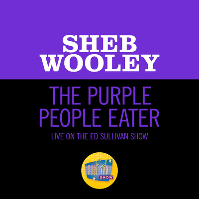 シングル/The Purple People Eater (Live On The Ed Sullivan Show, July 27, 1958)/シェブ・ウーリー