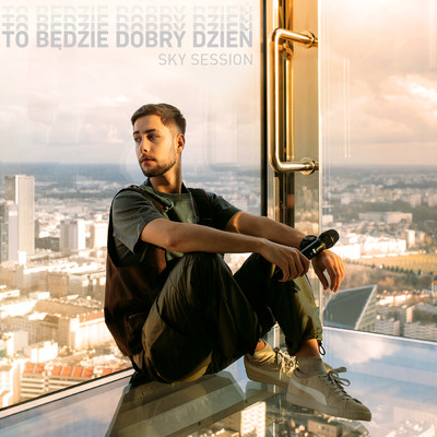 To Bedzie Dobry Dzien - SKY SESSION (SKY SESSION)/Michal Szczygiel