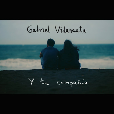 Y tu compania (cancion original para la pelicula ”Voy a desaparecer”)/Gabriel Vidanauta