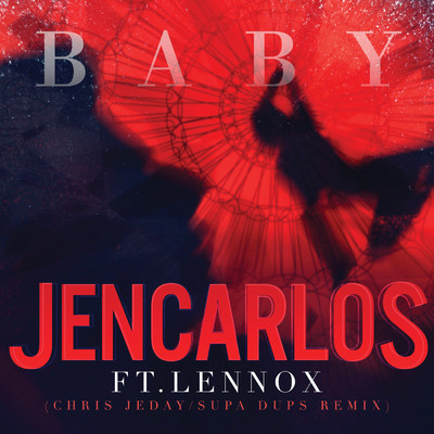 シングル/Baby (featuring Lennox／Chris Jedi ／ Supa Dups Remix)/ジェンカルロス