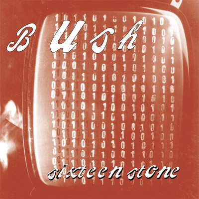 Sixteen Stone (Remastered)/ブッシュ