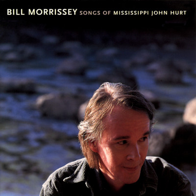 アルバム/Songs Of Mississippi John Hurt/Bill Morrissey