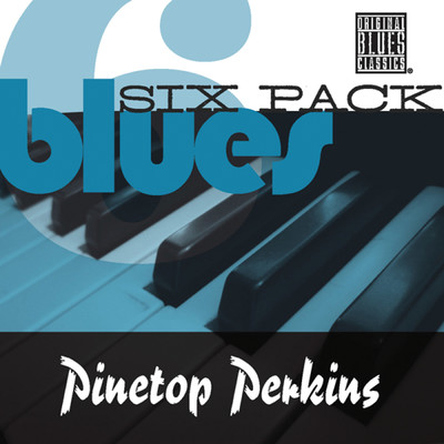 Blues Six Pack/パイントップ・パーキンス