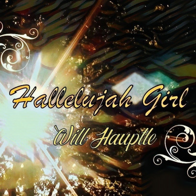 Hallelujah Girl/Will Hauptle