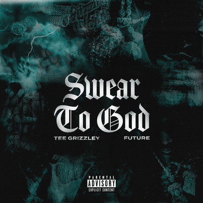 Swear to God (feat. Future)/Tee Grizzley