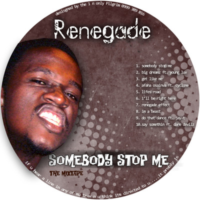 Somebody Stop Me/Renegade