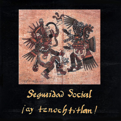 シングル/！Ay, Tenochtitlan！ (Rock Mix Long Version)/Seguridad Social