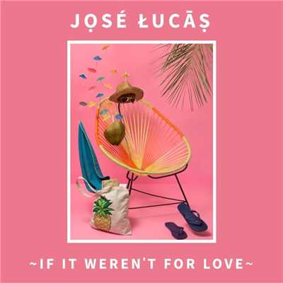 シングル/If It Weren't For Love (The Whistle Song)/Jose Lucas