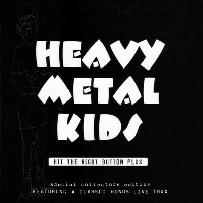 Hit The Right Button (Special Collector's Edition)/Heavy Metal Kids