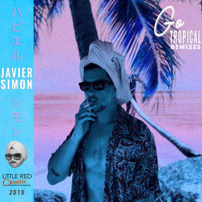 アルバム/Go Tropical (Remixes)/Javier Simon