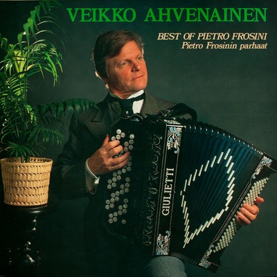 アルバム/Pietro Frosinin parhaat/Veikko Ahvenainen