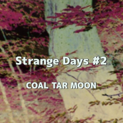 Strange Days #2/COAL TAR MOON