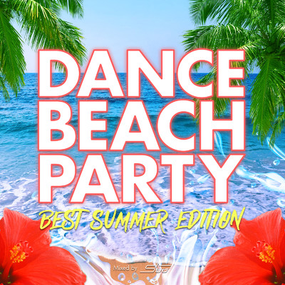 アルバム/DANCE BEACH PARTY -BEST SUMMER EDITION- mixed by Suu (DJ MIX)/Suu