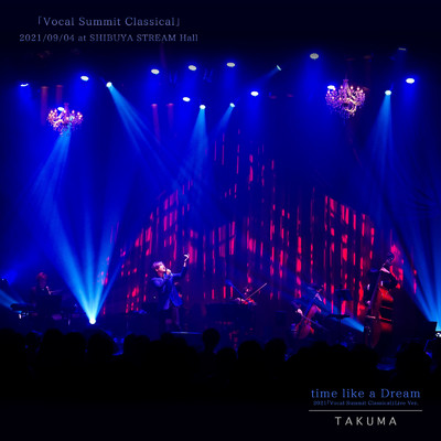 time like a Dream (2021「Vocal Summit Classical」Live Ver.)/TAKUMA