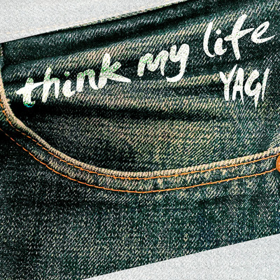 シングル/think my life/YAGI