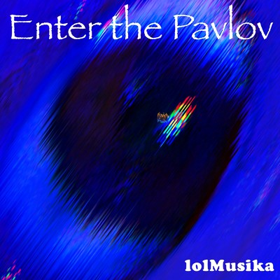 Enter The Pavlov/lolMusika