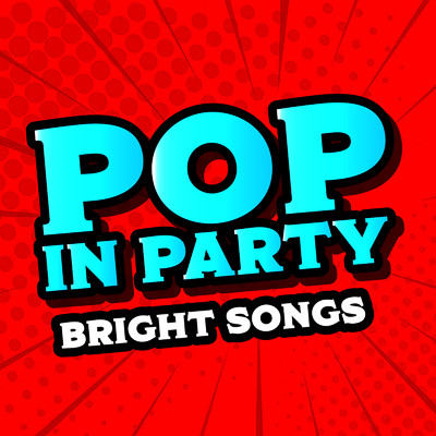 POP IN PARTY BRIGHT SONGS (DJ MIX)/DJ LogicLoop