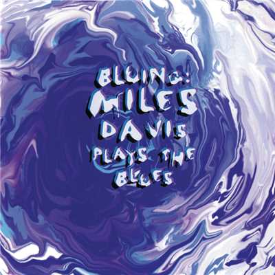 Bluing: Miles Davis Plays The Blues/マイルス・デイヴィス