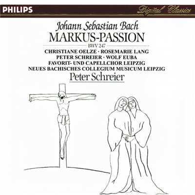 J.S. Bach: Markus-Passion BWV 247/Wolf Euba／クリスティアーネ・エルツェ／ローゼマリー・ラング／ペーター・シュライアー／Favorit- und Capellchor Leipzig／Neues Bachisches Collegium Musicum