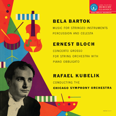Rafael Kubelik - The Mercury Masters (Vol. 2 - Bartok: Music for Strings, Percussion and Celesta; Bloch: Concerto Grosso)/Rafael Kubelik