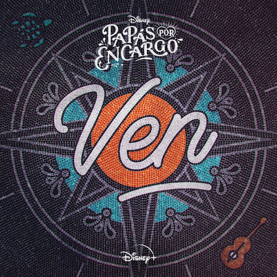 Ven (De ”Disney Papas por Encargo 2” I Disney+)/Lalo Brito／Jorge Blanco／Michael Ronda／Elenco de Papas por Encargo