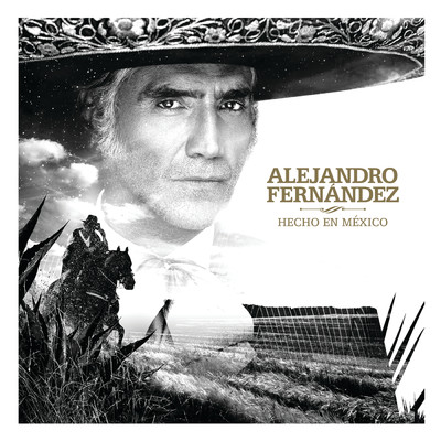 アルバム/Hecho En Mexico/Alejandro Fernandez