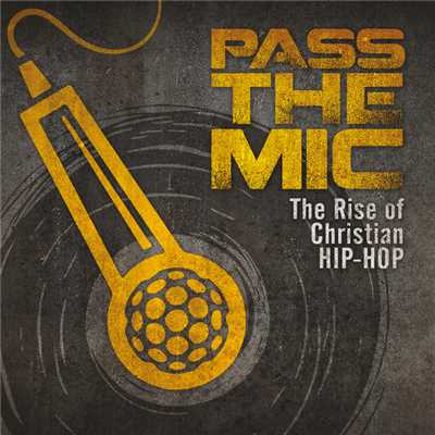 Pass The Mic: The Rise Of Christian Hip-Hop/Various Artists