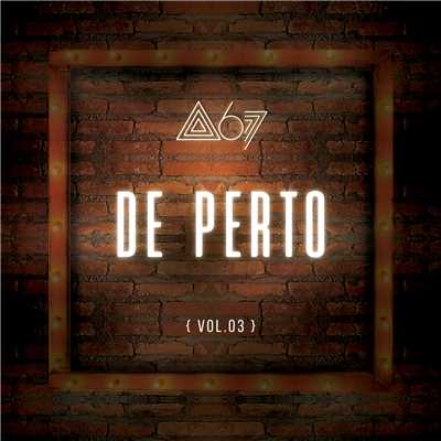 De Perto (Ao Vivo ／ De Perto ／ Vol. 3)/Atitude 67