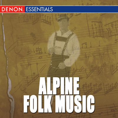 Alpine Folk Songs/Alpenlandische Musiziergruppen und Voksliedgruppe／Alphornquartett Navis／Wolfgang Failer／Latterer Sanger／Naviser Weisenblaser