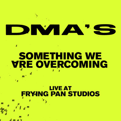 Something We Are Overcoming (Live at Frying Pan Studios)/DMA's