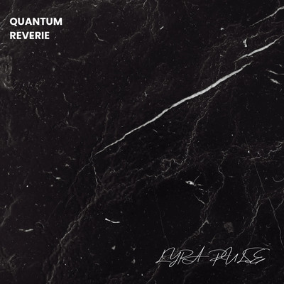 Quantum Reverie/Lyra Pulse