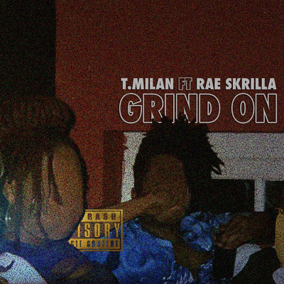シングル/Grind On (feat. Rae Skrilla)/T.Milan