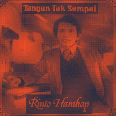 アルバム/Tangan Tak Sampai/Rinto Harahap