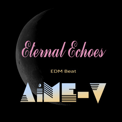 Eternal Echoes (EDM Beat)/AiME-V