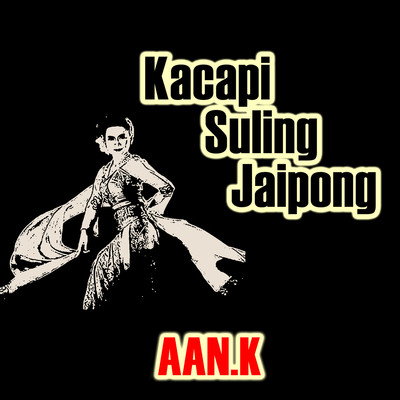 Kacapi Suling Jaipong/Aan K.