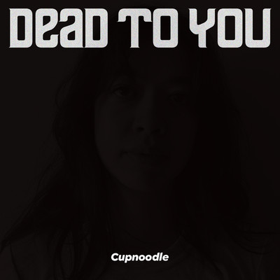 dead to you (Vocals Only)/Cupnoodle