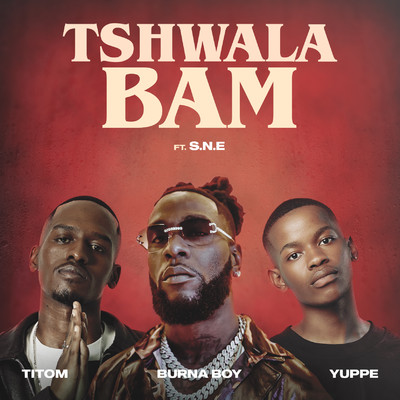 シングル/Tshwala Bam (feat. S.N.E)/TitoM, Yuppe & Burna Boy