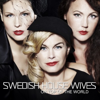 On Top Of The World/Swedish House Wives