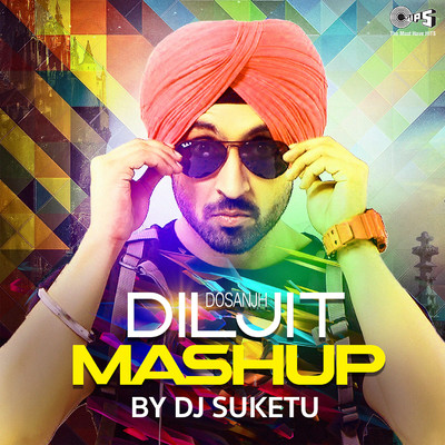 Diljit Dosanjh Mashup By Dj Suketu/DJ Suketu and Diljit Dosanjh
