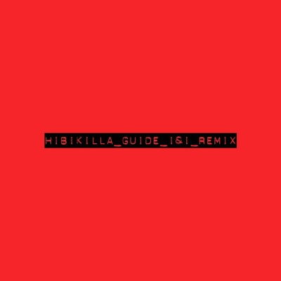 Guide I&I(絶対境界線Remix)/Hibikilla feat. 心G , こだま和文