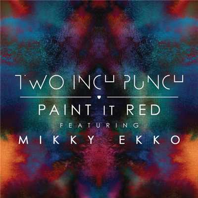 Paint It Red (featuring Mikky Ekko)/Two Inch Punch